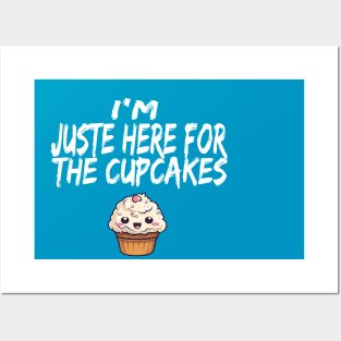 im just here for the cup cakes Posters and Art